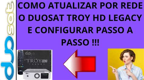 DUOSAT TROY LEGACY ATUALIZAR E CONFIGURAR .